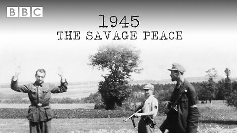 BBC 1945: The Savage Peace [Documentary]