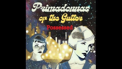 Primadonnas of the Gutter: Possessed