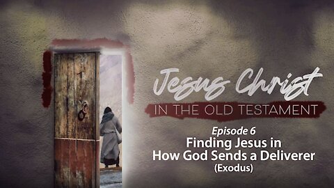 Finding Jesus in How God Sends a Deliverer (Exodus)