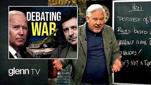 DEBATE: Is It Time to STOP Arming Ukraine? | Glenn TV | Ep 256