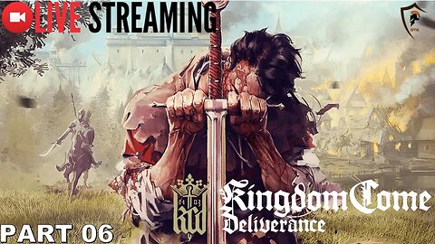 Hardcore Kingdom Come: Deliverance LIVESTREAM - Part 06