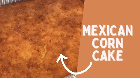 Mexican Corn Cake