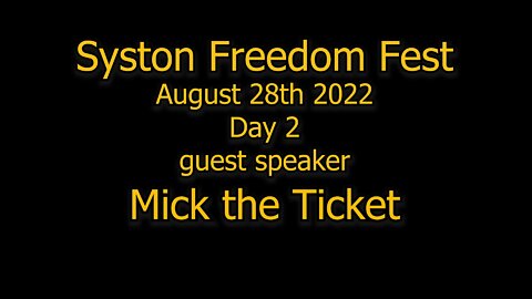 Syston Freedom Fest - August 28th 2022- Guest Speaker Mick (the ticket) Clifford.