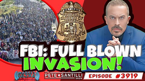 Ret. FBI Stark Warning: Invasion Of Homeland Unfolding NOW! [PETE SANTILLI SHOW#3919 01.26.24 @7AM]