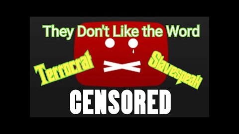 Censored for Educating the World About Terrrocrats and Slavespeak