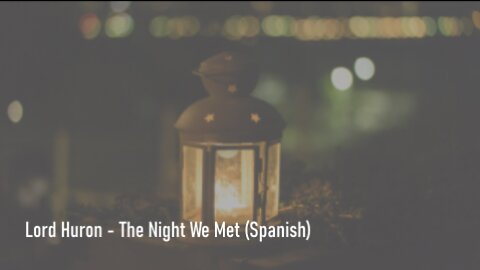 Lord Huron - The Night We Met (Spanish Lyrics)