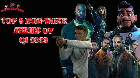 Top 5 Non Woke Series of Q1 2023 Netflix Amazon Prime Video TNT