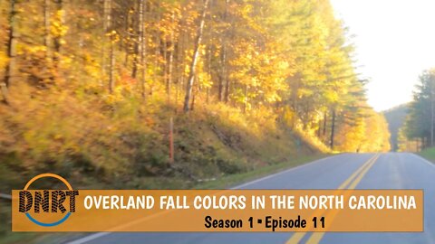OVERLANDING THROUGH THE MOUNTAINS OF NORTH CAROLINA•EPIC FALL COLORS///S1•EPISODE 11