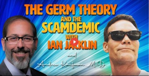 The Germ Theory and the Scamdemic - Ian Jacklin feat. Dr Andrew Kaufman