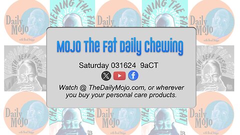 MoJo The Fat Daily Chewing - Saturday March 16, 2024