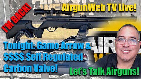 AGWTV LIVE - NEW!! $$$$$ Self-Regulating CARBON Valve & Gamo Arrow PCP - Let's Talk Airguns!