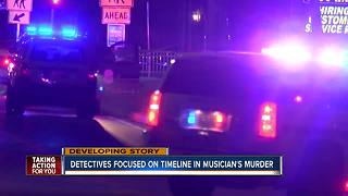 Detectives focused on timeline in musician's murder