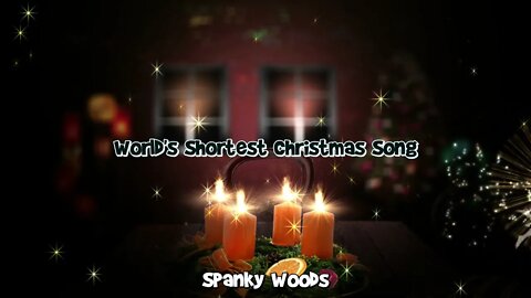 Spanky Woods - World's Shortest Christmas Song