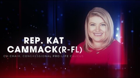 Rep. Kat Cammack | Just The News: Legislating for Life