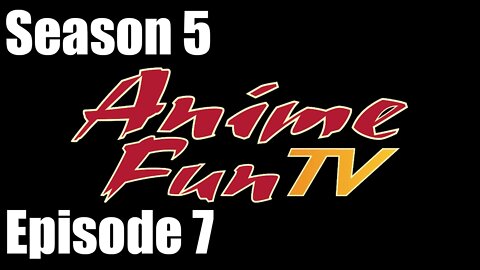 AnimeFunTV - Season 5 - Episode 7 (July 9, 2015)