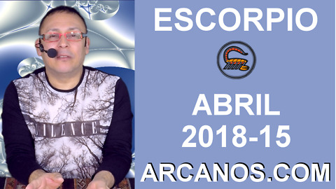 ESCORPIO ABRIL 2018-15-8 al 14 Abr 2018-Amor Solteros Parejas Dinero Trabajo-ARCANOS.COM