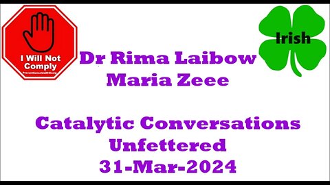 Dr Rima Laibow Maria Zeee Catalytic Conversations Unfettered 31-Mar-2024
