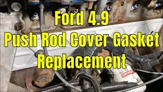 Ford 4.9 Pushrod Cover Gasket Replacement