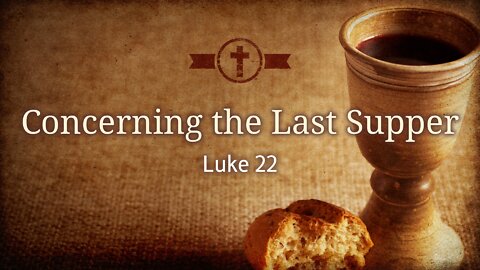Concerning the Last Supper - Pastor Jeremy Stout