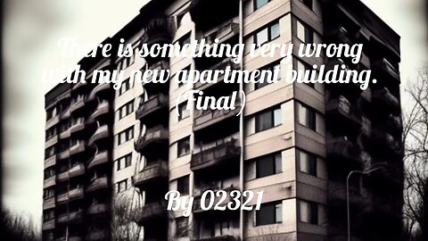 There is something very wrong with my new apartment building (Final) | Horror Story | CreepyPasta