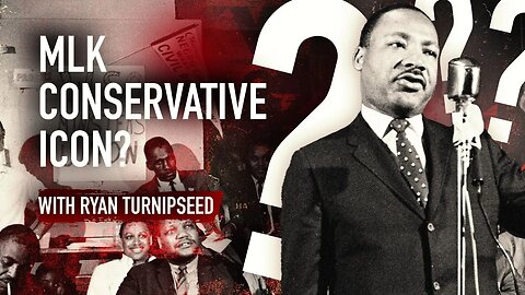 MLK Conservative Icon??? w/ Ryan Turnipseed
