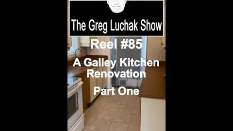 Reel #85 A Galley Kitchen Renovation Part One