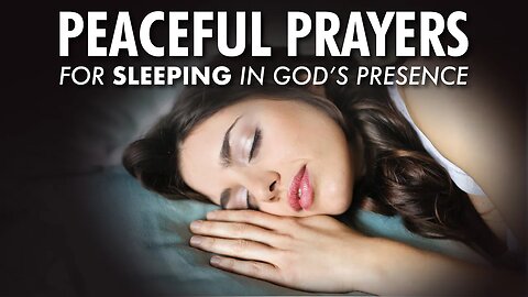 Fall Asleep In God's Peace & Presence with these prayers!