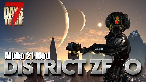 Zilox's District Zero Mod | 7 Days to Die Alpha 21 Modded #livestream 10