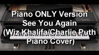 Piano ONLY Version - See You Again (Wiz Khalifa Charlie Puth)