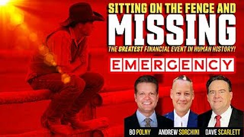Bo Polny, Andrew Sorchini, Dave Scarlett: EMERGENCY-Fence Sitting & MISSING Out on Greatest Event!