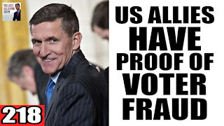 218. US Allies Have PROOF of Voter Fraud!