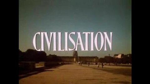 Civilisation - Kenneth Clark - The Skin of Our Teeth - 1/14