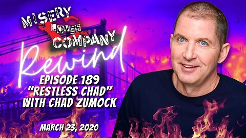 Episode 187 "Restless Chad" with Chad Zumock • Misery Loves Company with Kevin Brennan