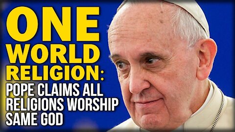 POPE SETTING UP THE NEW ONE WORLD RELIGION NOW