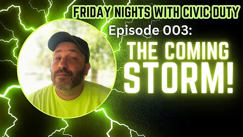Friday Nights with Civic Duty Episode 003: The Coming Storm