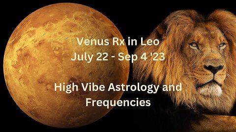 Venus Retrograde in Leo July 22/23 - Sep 4 '23 #highvibe #astrology #venusretrograde