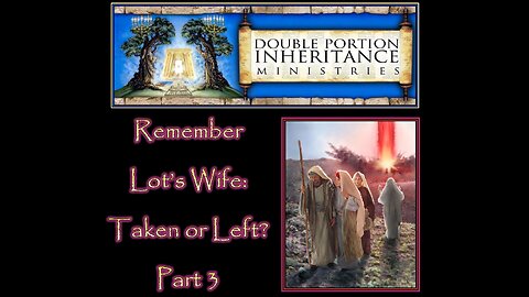 Remember Lot’s Wife: “Taken or Left?” (Part 3)