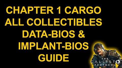 Chapter 1 Cargo All Collectibles - Grim Reaper - Data-Bios & Implant-Bios - The Callisto Protocol