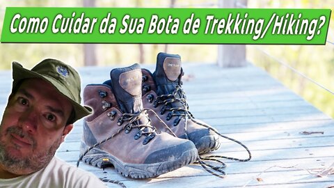 BOTAS DE TRILHA | Como conservar minha bota de Trekking | Dicas de uso