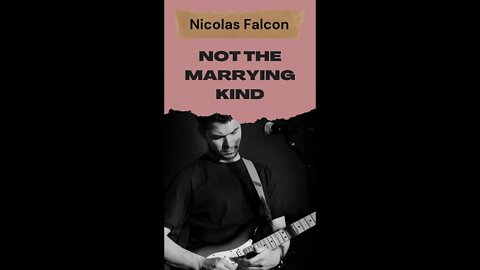 Not the Marrying Kind by Nicolas Falcon (song live on the Kat Khatibi Podcast)