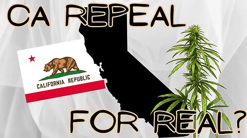 California Cannabis Repeal?!