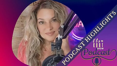 Podcast Highlights| The Elsa Kurt Show