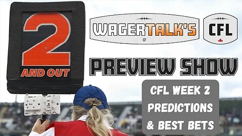 CFL Picks, Predictions and Odds | CFL Week 2 Free Plays | 2 And Out for 6/14