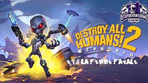 Destroy All Humans! 2 Reprobed Ep.8 La Femme Natayla