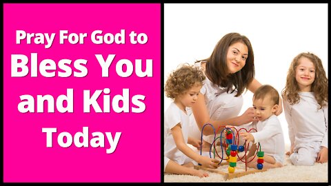 Pray for God to Bless You and Kids Today