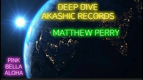MATTHEW PERRY Deep Dive * LUNAR ECLIPSE Full Moon Departure * AKASHIC RECORDS Messges