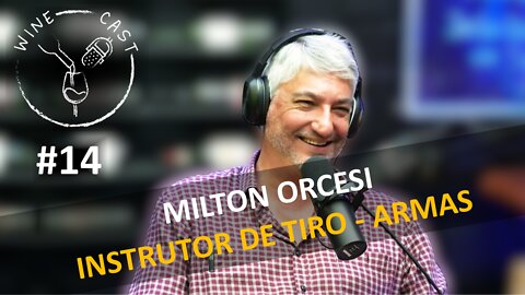 Winecast #14 - Milton Orcesi - Instrutor de Tiro - Armas