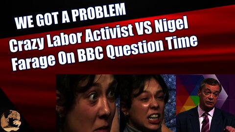 Crazy Labor Activist Vs Nigel Farage On BBC Question Time