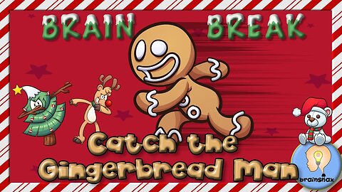 CATCH the Gingerbread Man! This brain break will have you running for joy!