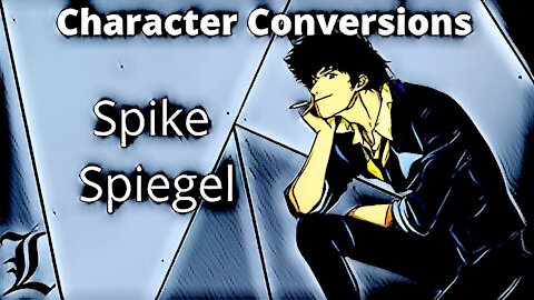 Character Conversions - Spike Spiegel